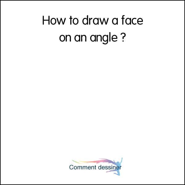 How to draw a face on an angle